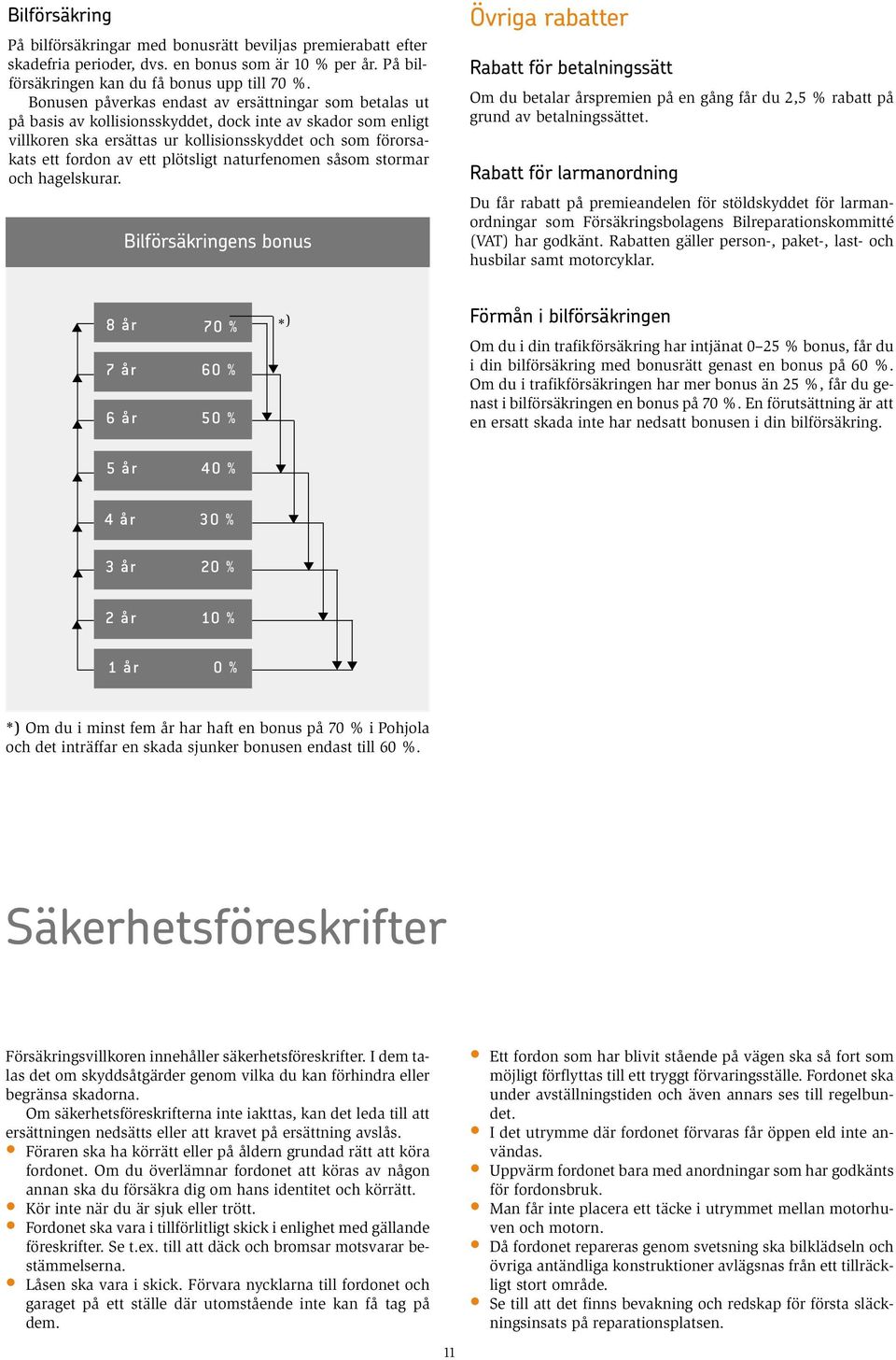 plötsligt naturfenomen såsom stormar och hagelskurar.