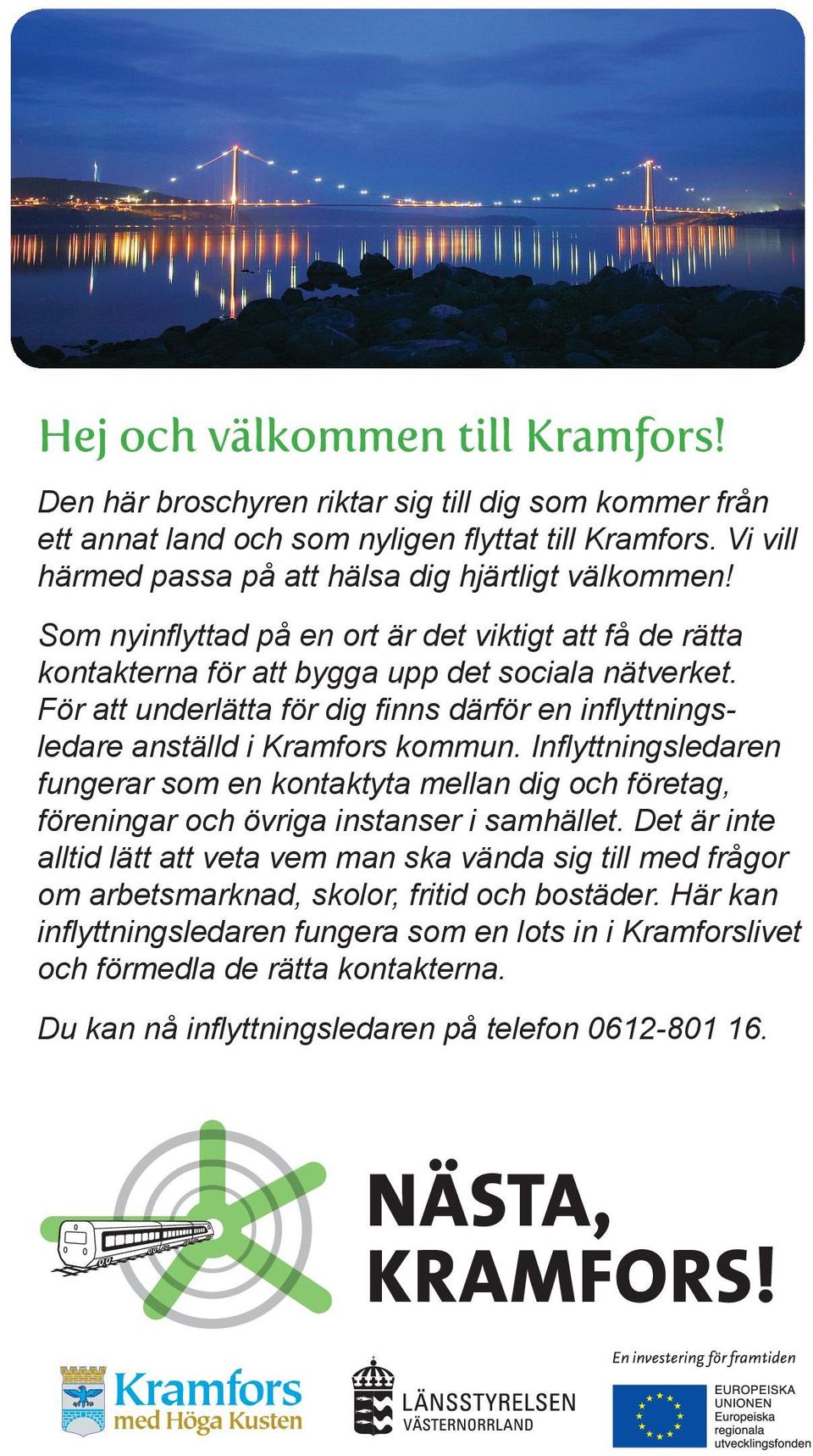 För att underlätta för dig finns därför en inflyttningsledare anställd i Kramfors kommun.
