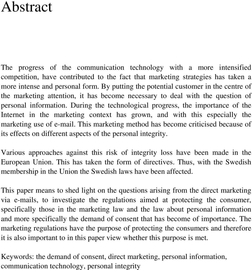 During the technological progress, the importance of the Internet in the marketing context has grown, and with this especially the marketing use of e-mail.