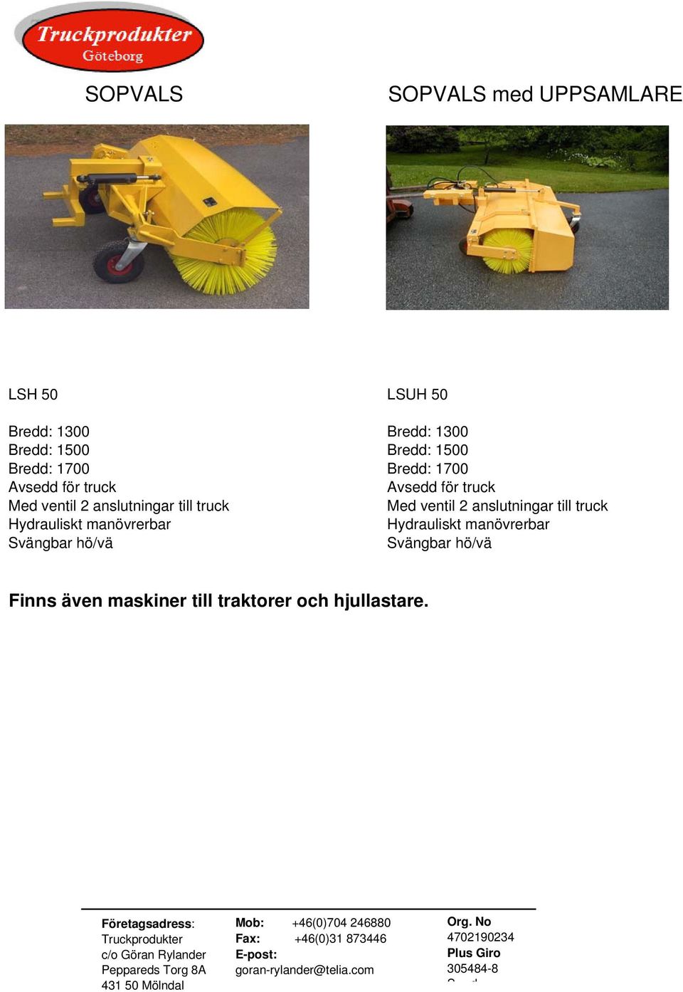 till truck Med ventil 2 anslutningar till truck Hydrauliskt manövrerbar Hydrauliskt