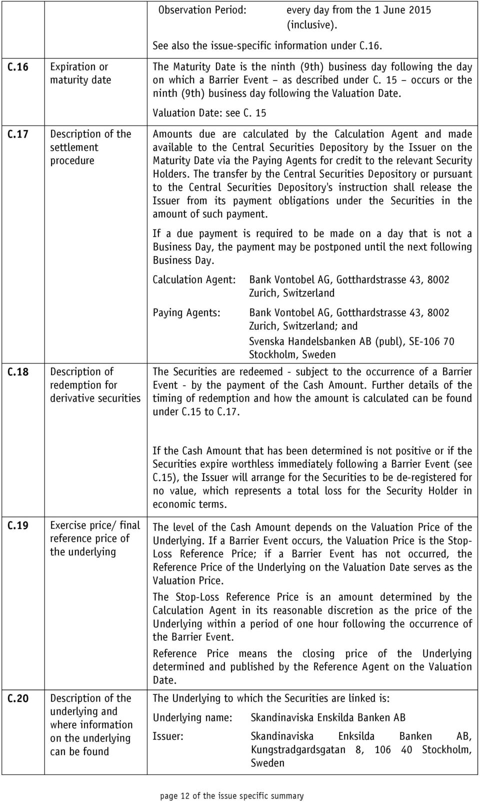 15 occurs or the ninth (9th) business day following the Valuation Date. Valuation Date: see C. 15 C.