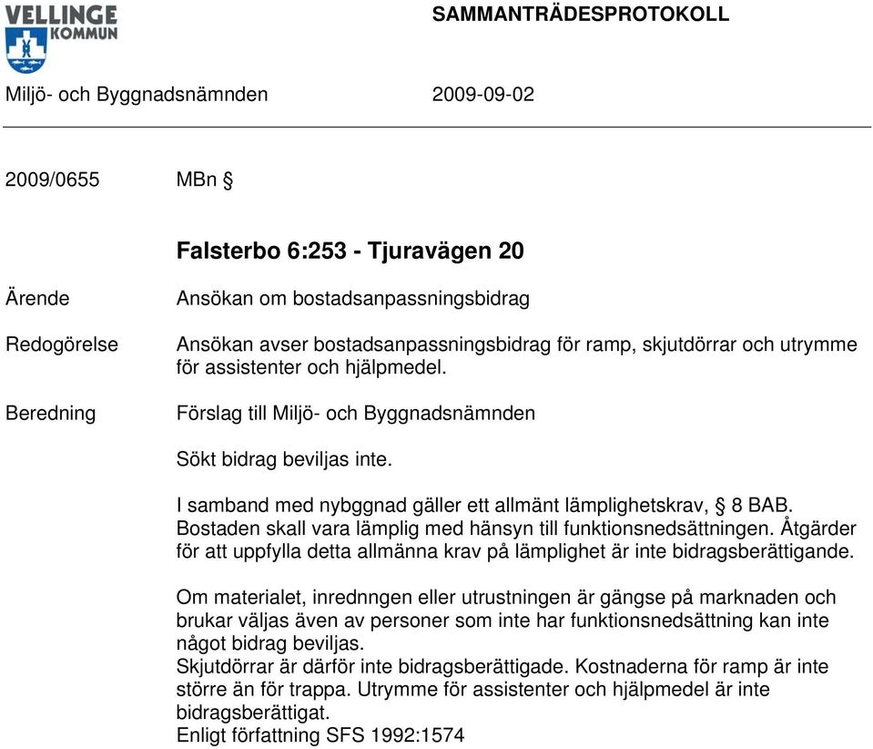 Åtgärder för att uppfylla detta allmänna krav på lämplighet är inte bidragsberättigande.