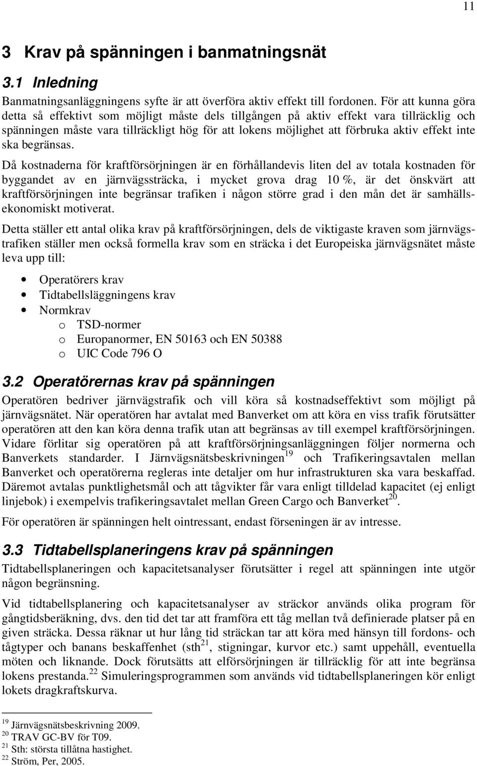 inte ska begränsas.
