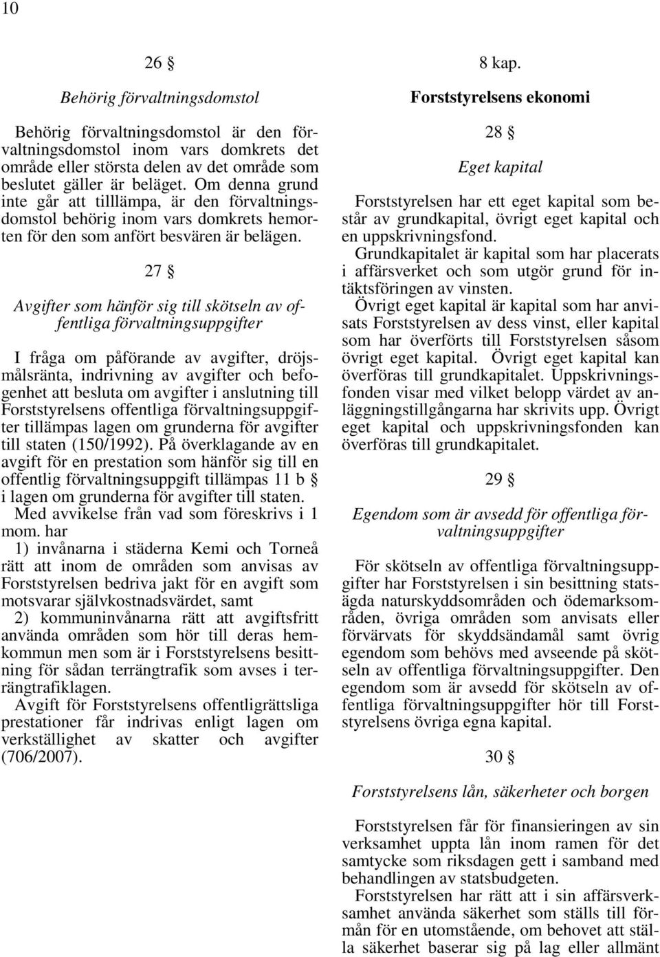 27 Avgifter som hänför sig till skötseln av offentliga förvaltningsuppgifter I fråga om påförande av avgifter, dröjsmålsränta, indrivning av avgifter och befogenhet att besluta om avgifter i