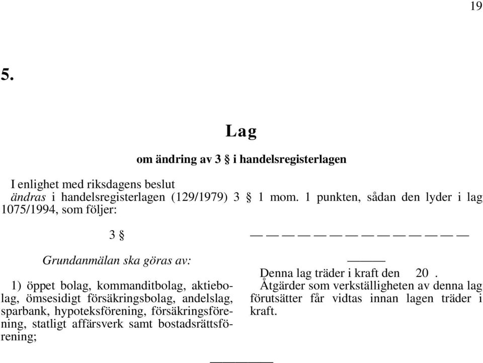 ömsesidigt försäkringsbolag, andelslag, sparbank, hypoteksförening, försäkringsförening, statligt affärsverk samt