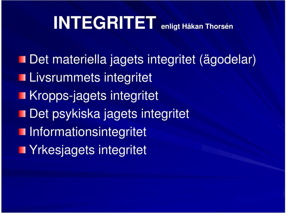 integritet Kropps-jagets integritet Det psykiska