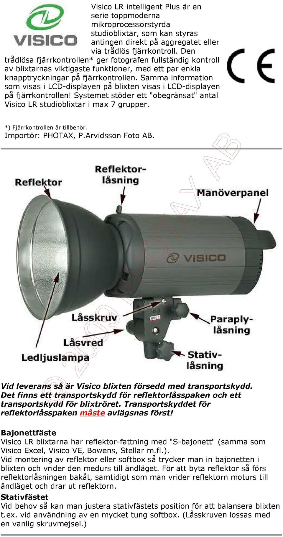 Samma information som visas i LCD-displayen på blixten visas i LCD-displayen på fjärrkontrollen! Systemet stöder ett "obegränsat" antal Visico LR studioblixtar i max 7 grupper.