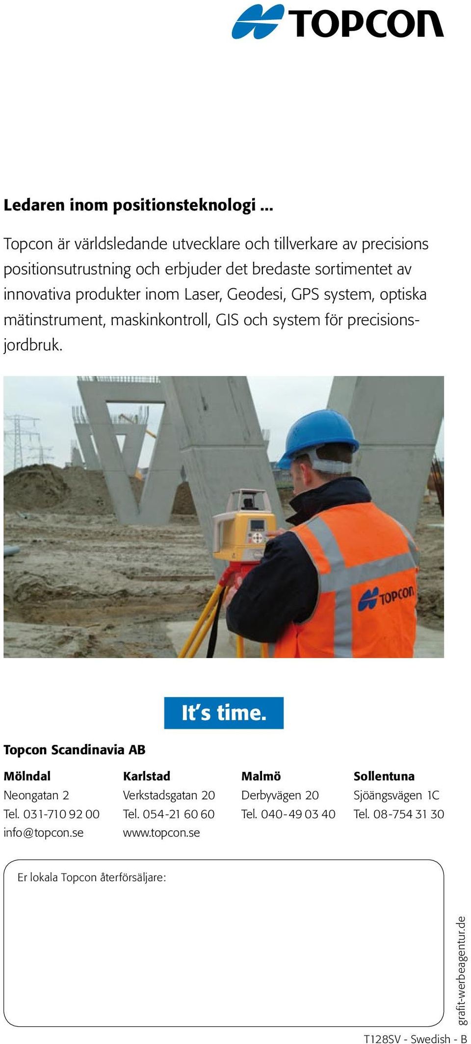 produkter inom Laser, Geodesi, GPS system, optiska mätinstrument, maskinkontroll, GIS och system för precisionsjordbruk.