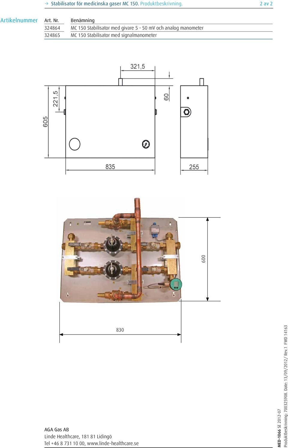 Stabilisator med signalmanometer 600 830 AGA Gas AB Linde Healthcare, 181 81 Lidingö Tel +46 8 731