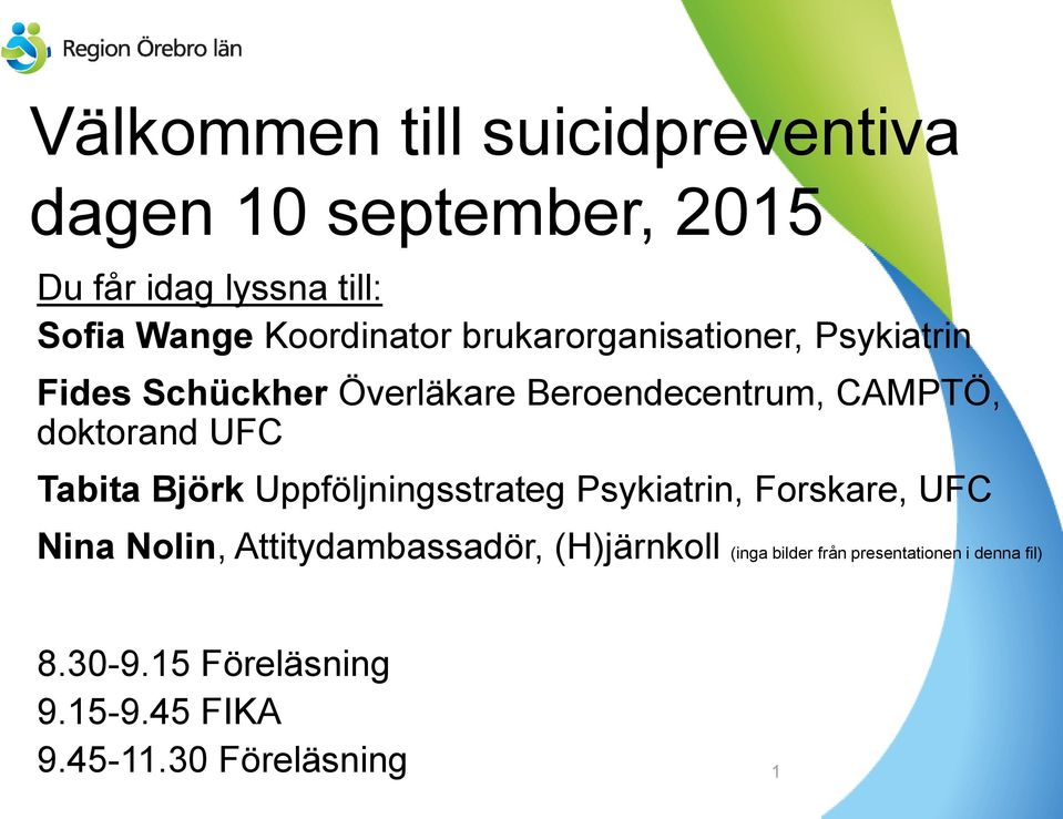 doktorand UFC Tabita Björk Uppföljningsstrateg Psykiatrin, Forskare, UFC Nina Nolin, Attitydambassadör,