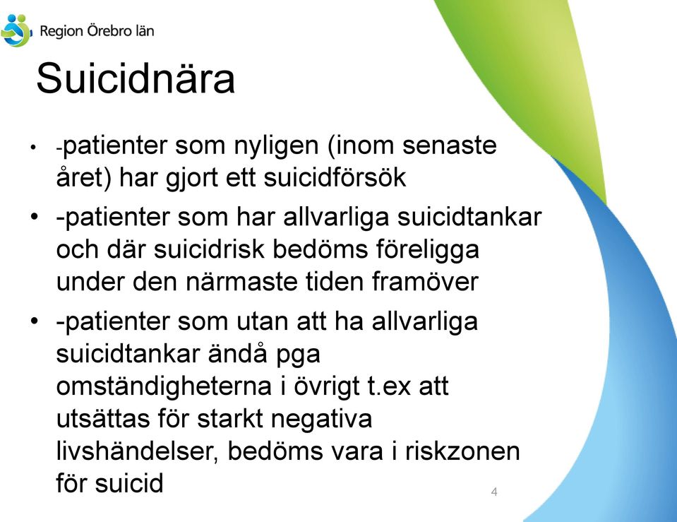 framöver -patienter som utan att ha allvarliga suicidtankar ändå pga omständigheterna i