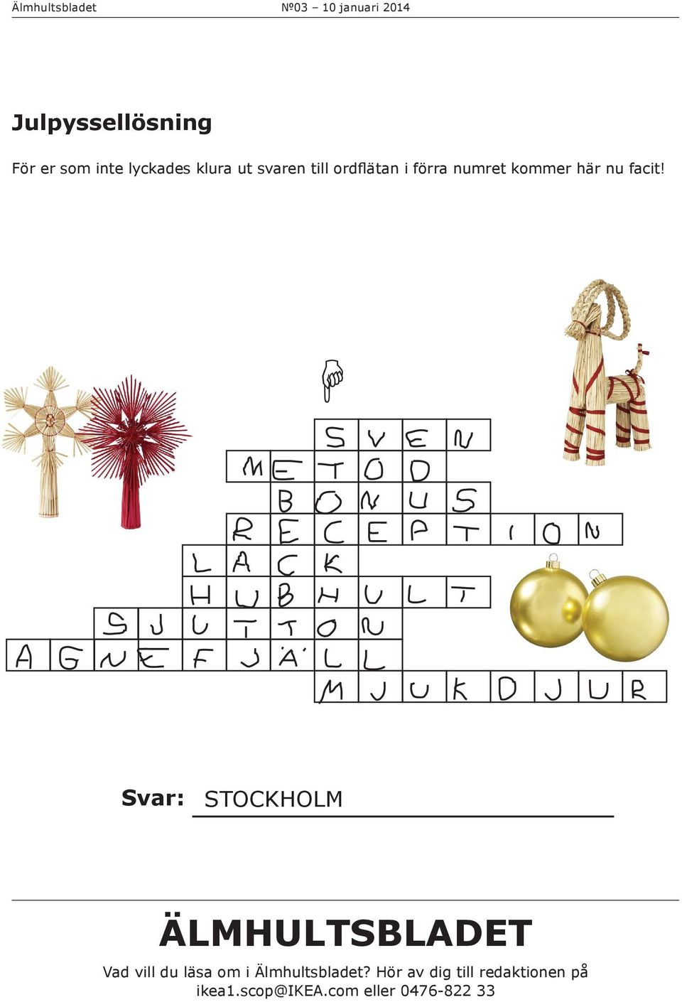 E Svar: STOCKHOLM ÄLMHULTSBLADET Vad vill du läsa om i