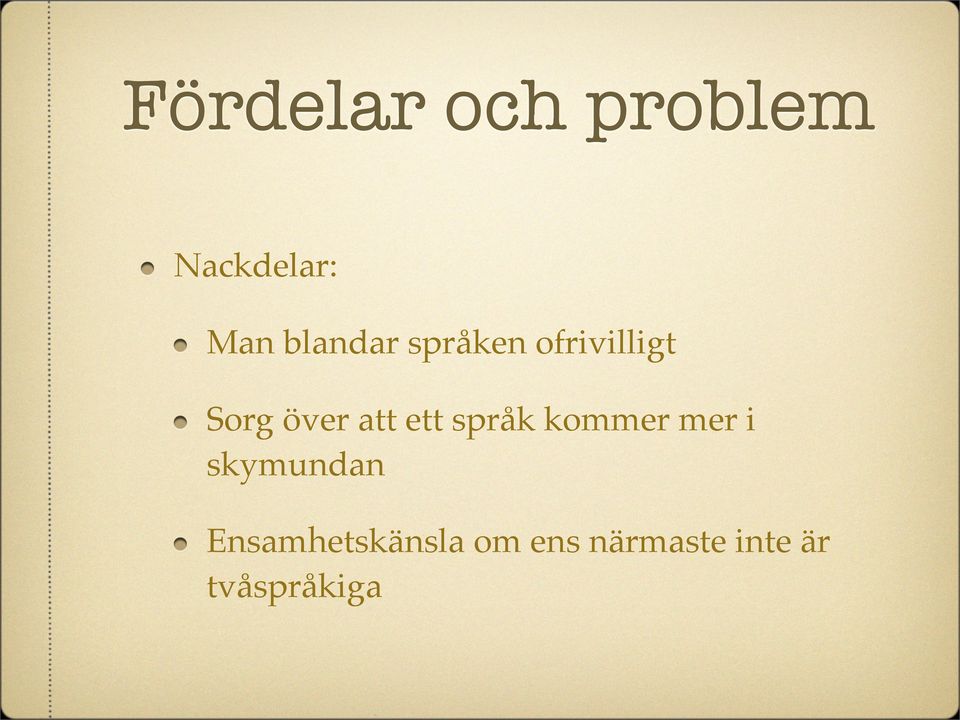 att ett språk kommer mer i skymundan