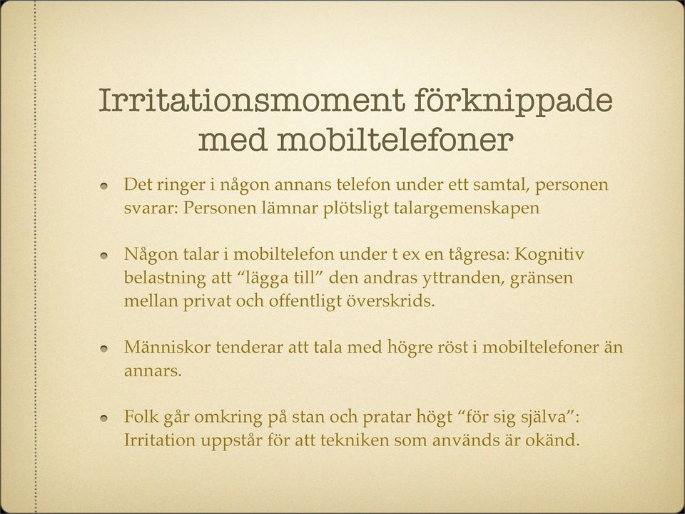 till den andras yttranden, gränsen mellan privat och offentligt överskrids.
