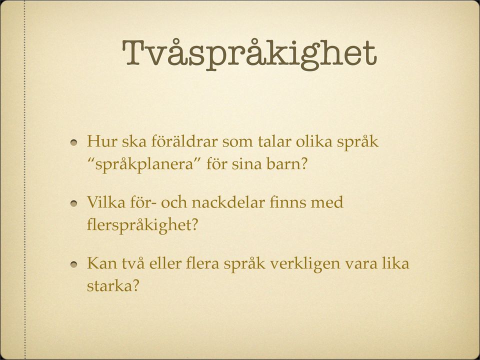 Vilka för- och nackdelar finns med