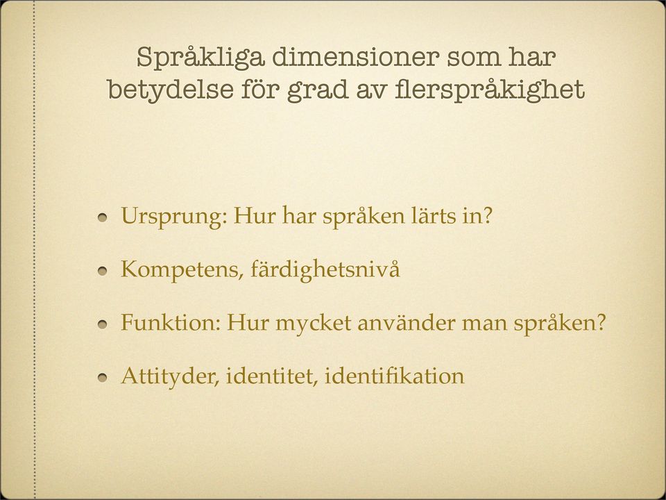 Kompetens, färdighetsnivå Funktion: Hur mycket
