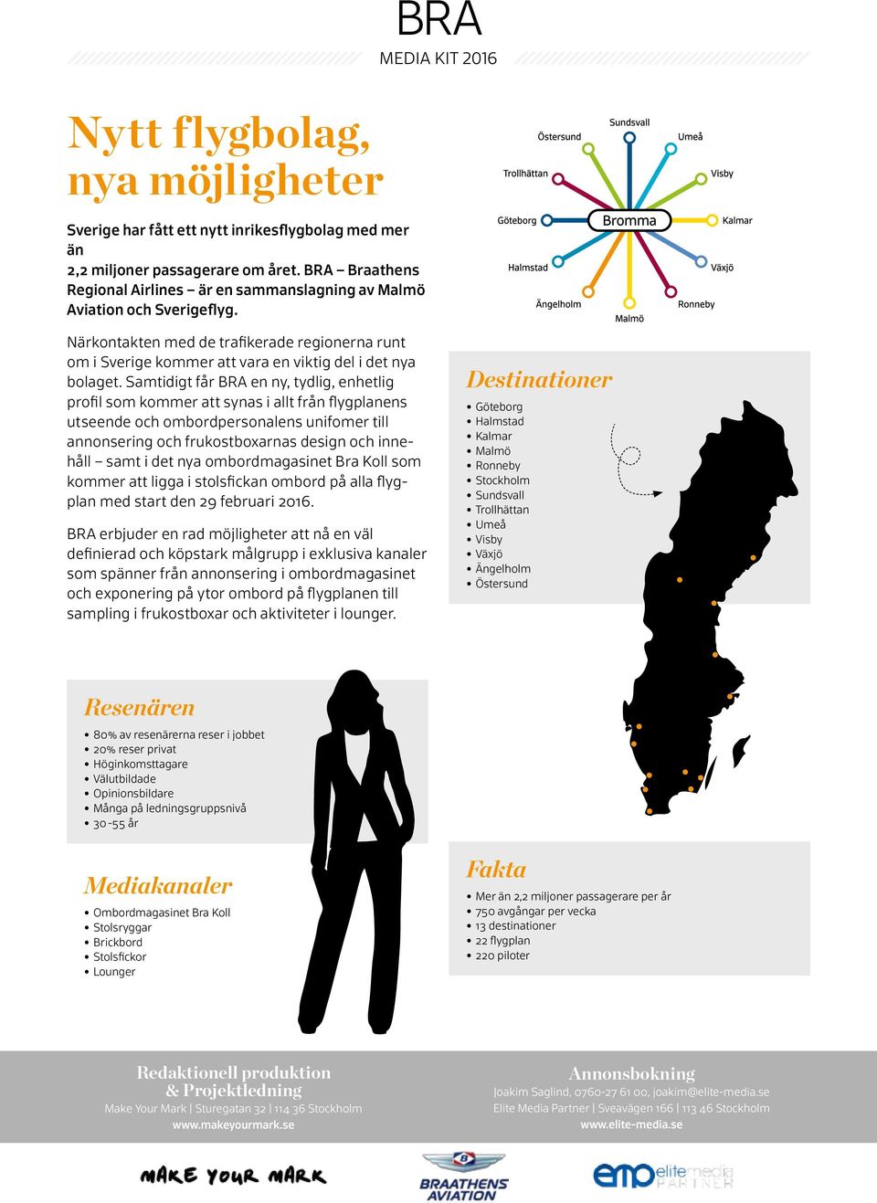 Samtidigt får BRA en ny, tydlig, enhetlig profil som koer att synas i allt från flygplanens utseende och ombordpersonalens unifomer till annonsering och frukostboxarnas design och innehåll samt i det