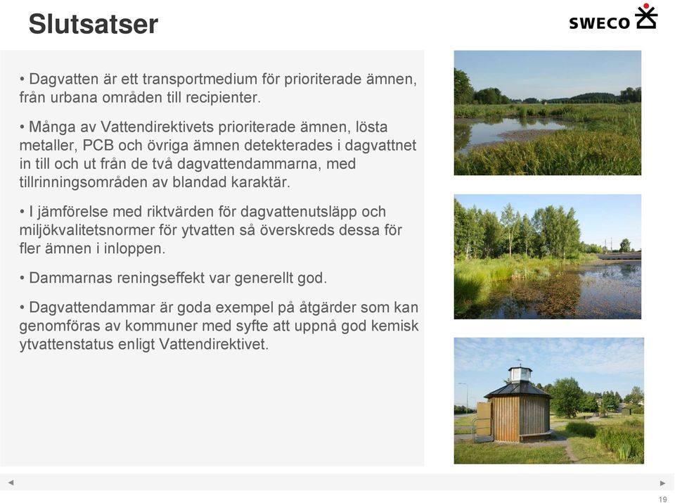 med tillrinningsområden av blandad karaktär.