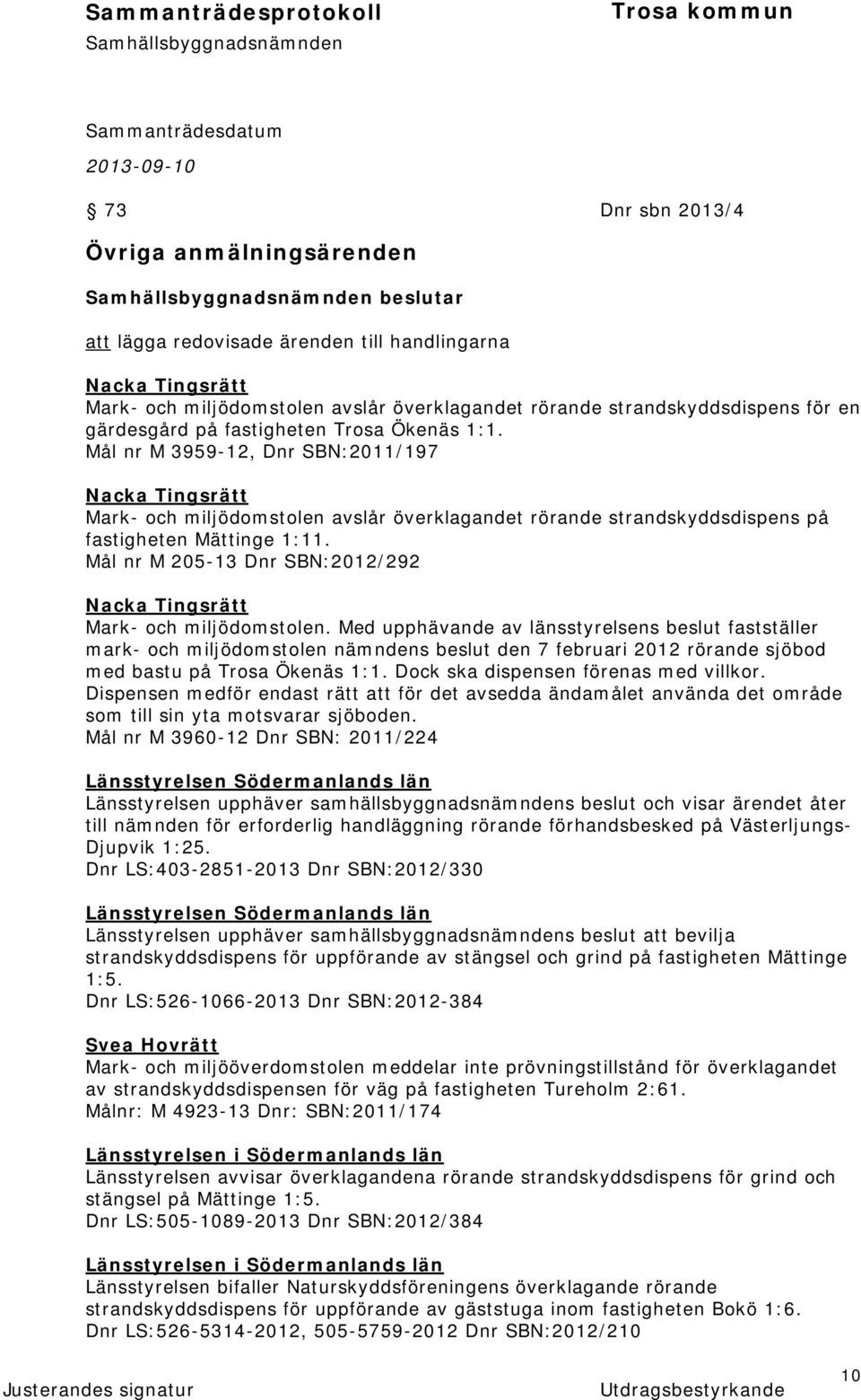 Mål nr M 205-13 Dnr SBN:2012/292 Nacka Tingsrätt Mark- och miljödomstolen.