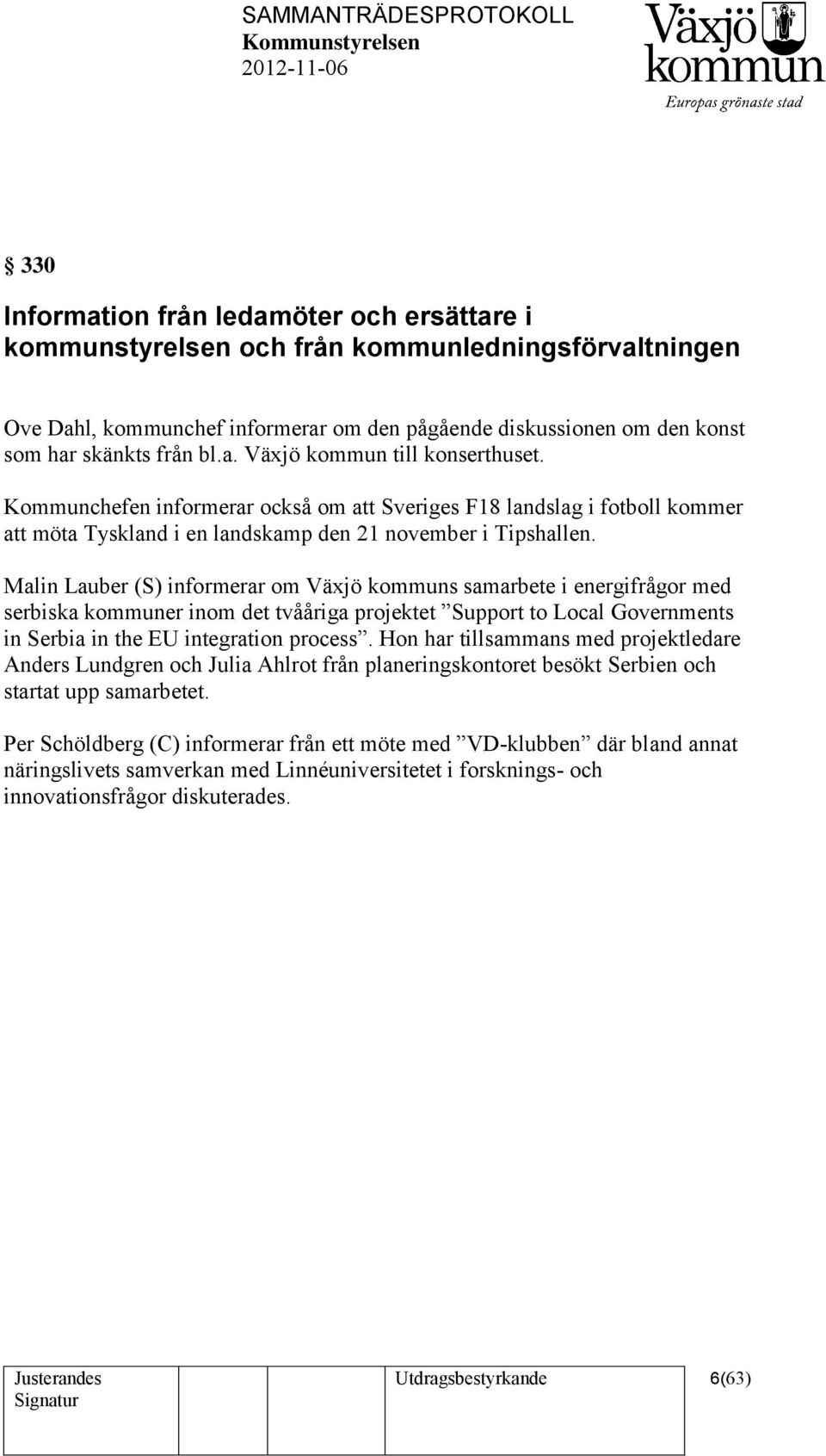 Malin Lauber (S) informerar om Växjö kommuns samarbete i energifrågor med serbiska kommuner inom det tvååriga projektet Support to Local Governments in Serbia in the EU integration process.