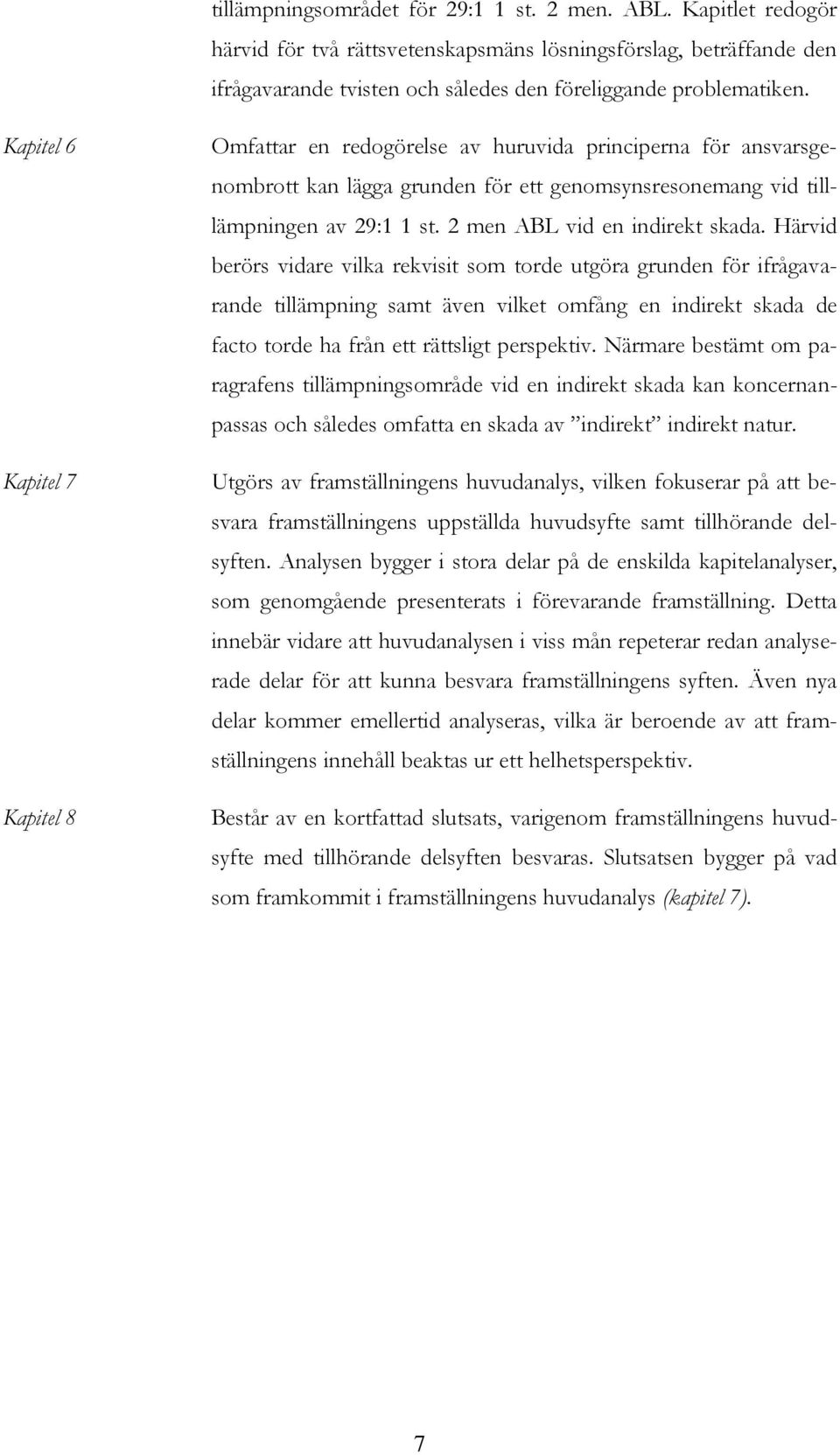 2 men ABL vid en indirekt skada.