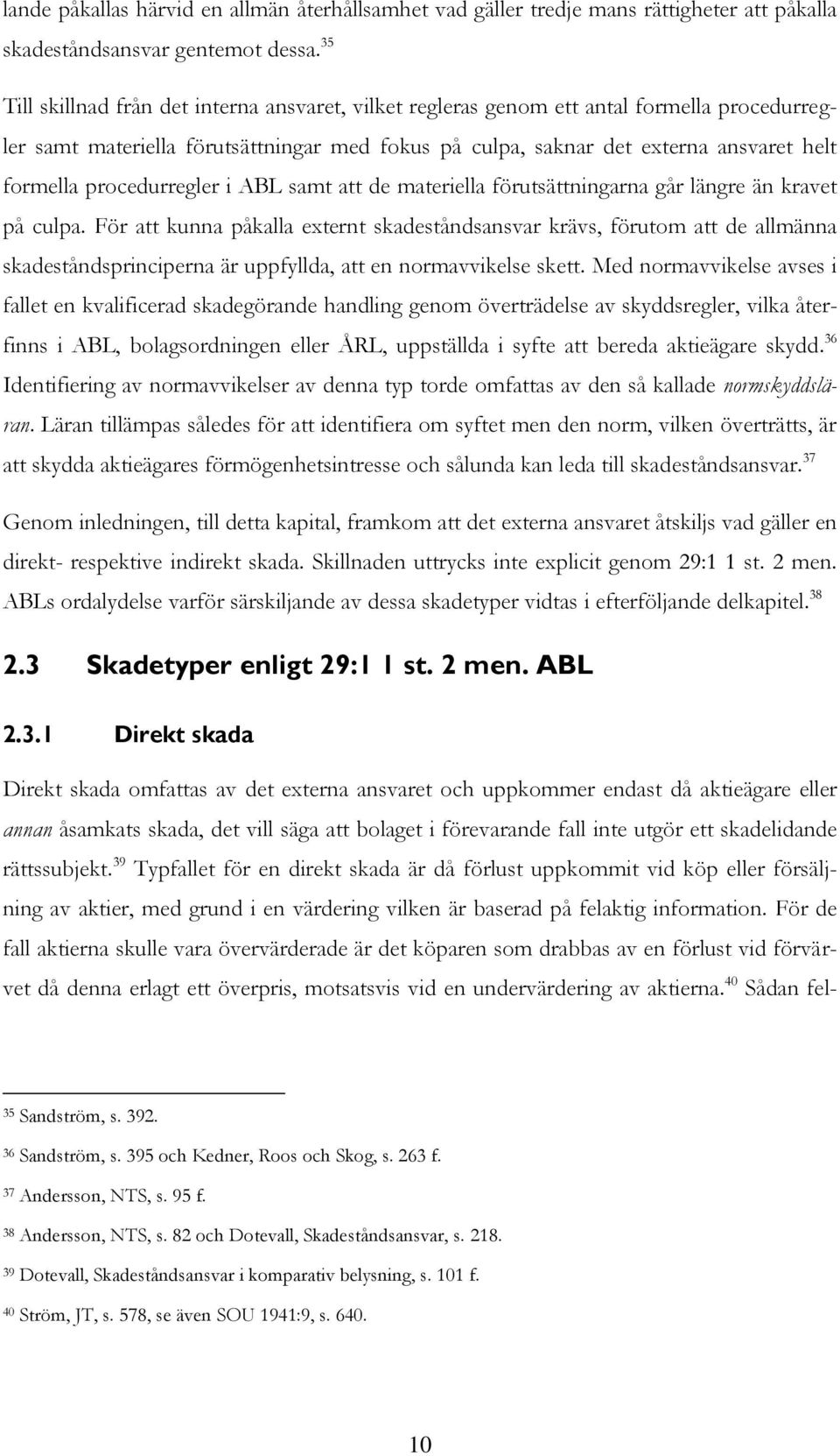 procedurregler i ABL samt att de materiella förutsättningarna går längre än kravet på culpa.