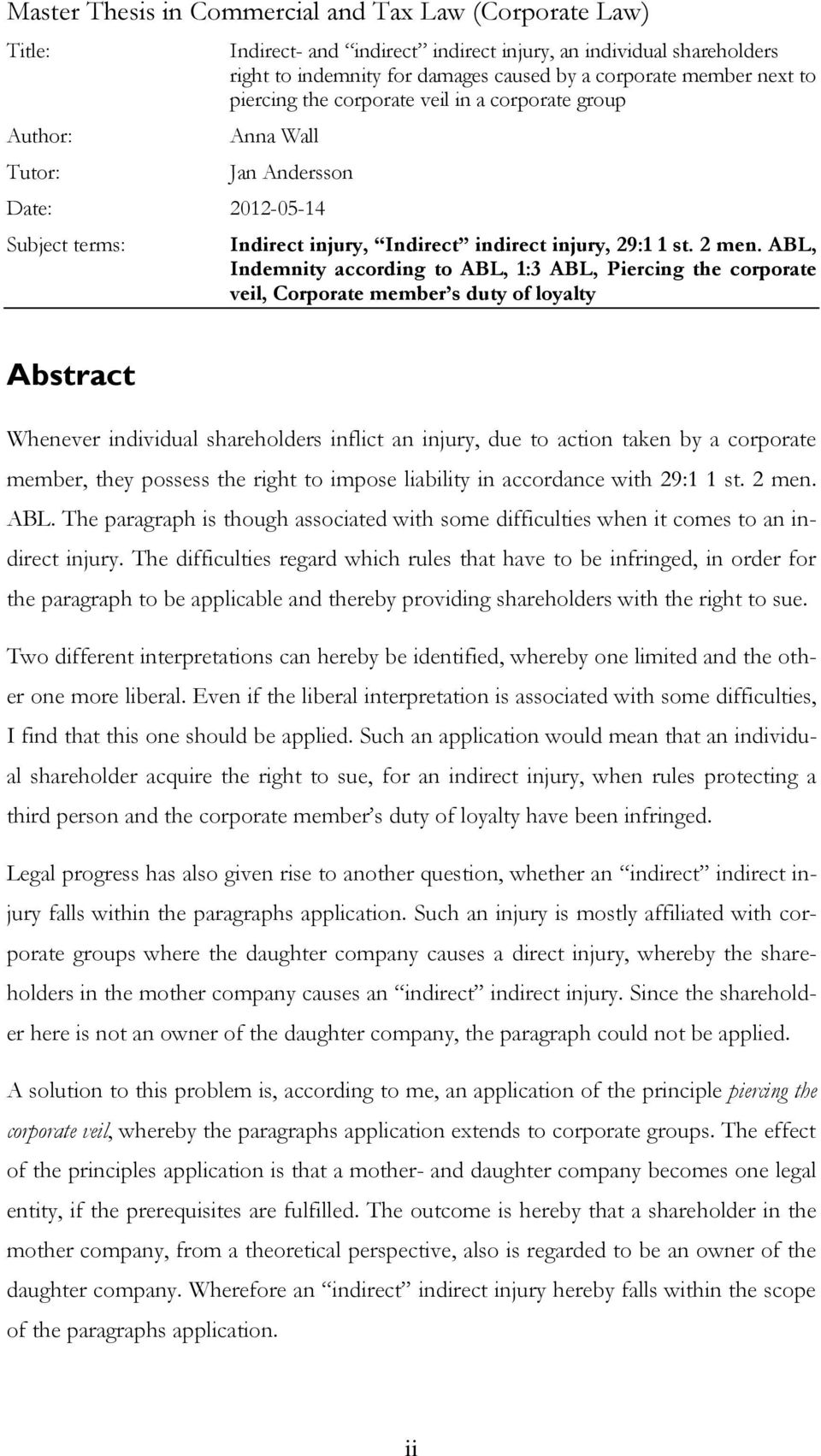 ABL, Indemnity according to ABL, 1:3 ABL, Piercing the corporate veil, Corporate member s duty of loyalty Abstract Whenever individual shareholders inflict an injury, due to action taken by a