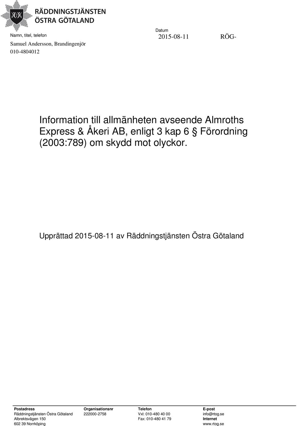 Almroths Express & Åkeri AB, enligt 3 kap 6 Förordning (2003:789)