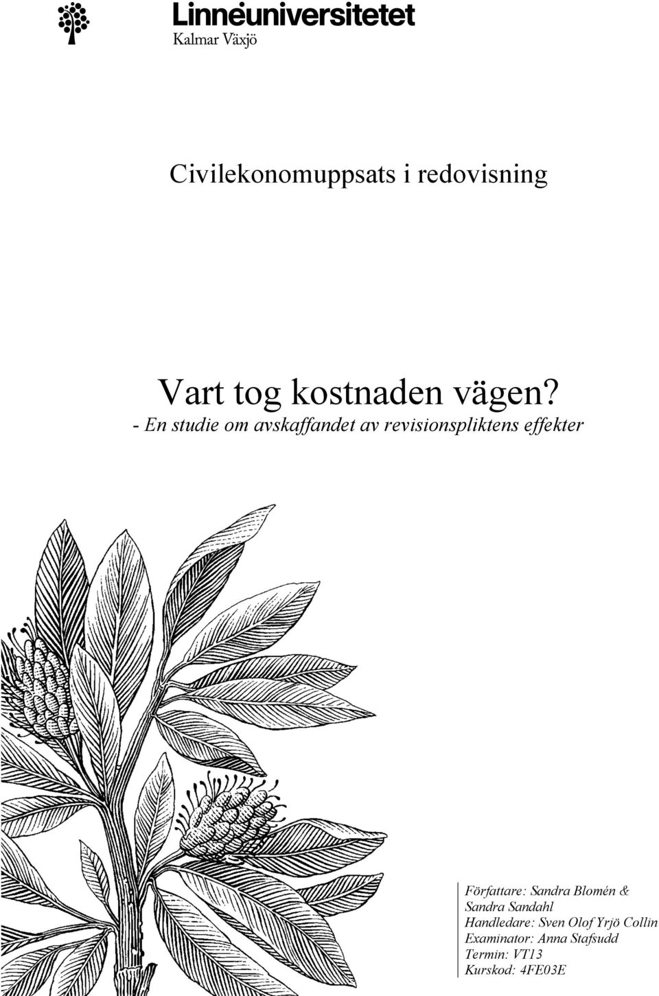 Författare: Sandra Blomén & Sandra Sandahl Handledare: Sven