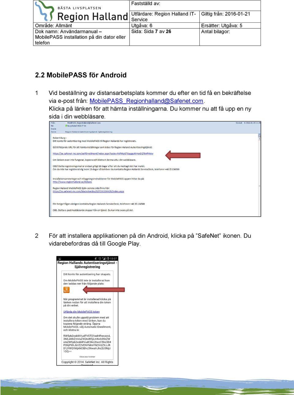 bekräftelse via e-post från: MobilePASS_Regionhalland@Safenet.com.