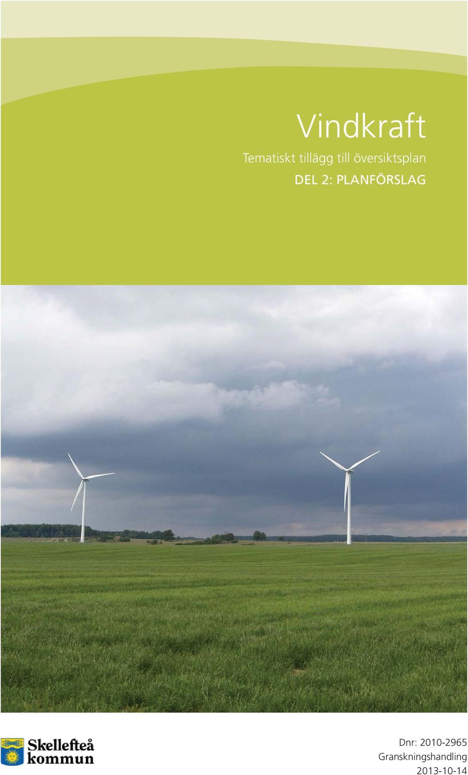 PLANFÖRSLAG Dnr: 2010-2965