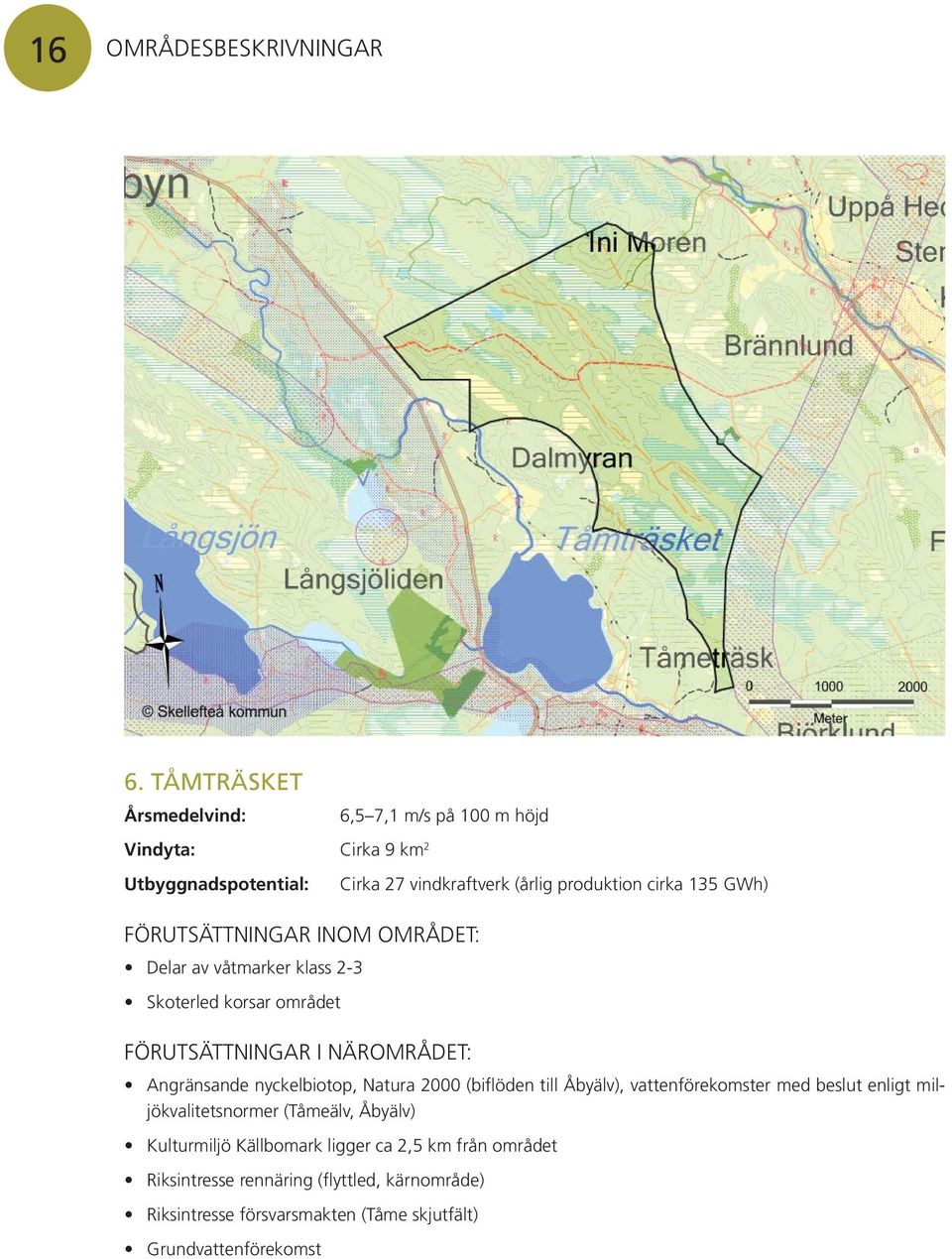 våtmarker klass 2-3 Skoterled korsar området Angränsande nyckelbiotop, Natura 2000 (biflöden till Åbyälv), vattenförekomster