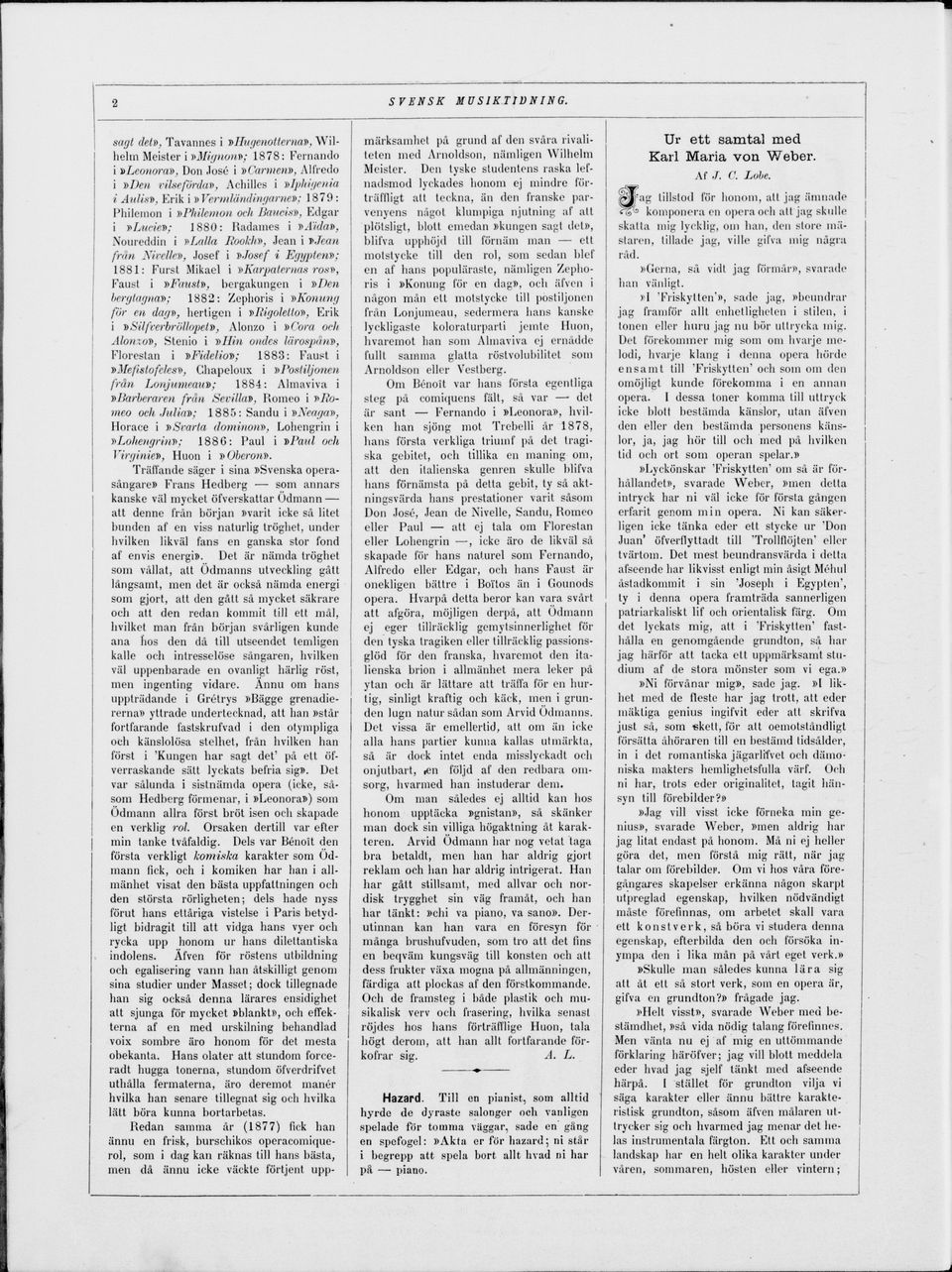 en dag, hertgen Rgoletto, Erk Slfcerbröllopet, Alonzo Cora och Alonxo, Steno ln ondes lärospån, Florestan Fdelo; 1883: Faust Mefslofcles, Chapeloux Poslljonen från Lonjumeau; 1884: Almavva Barberaren