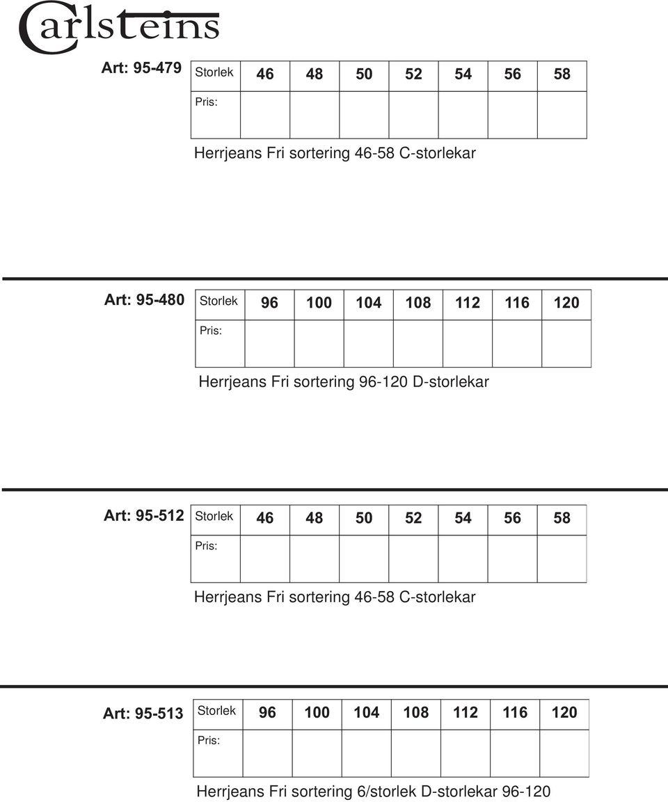 Art: 95-512 Storlek 46 48 50 52 54 56 58 5XL Pris: Herrjeans Fri sortering 46-58 C-storlekar Art:
