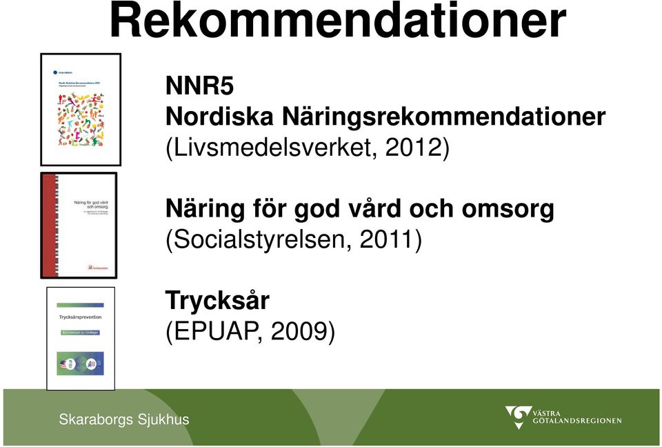 (Livsmedelsverket, 2012) Näring för god