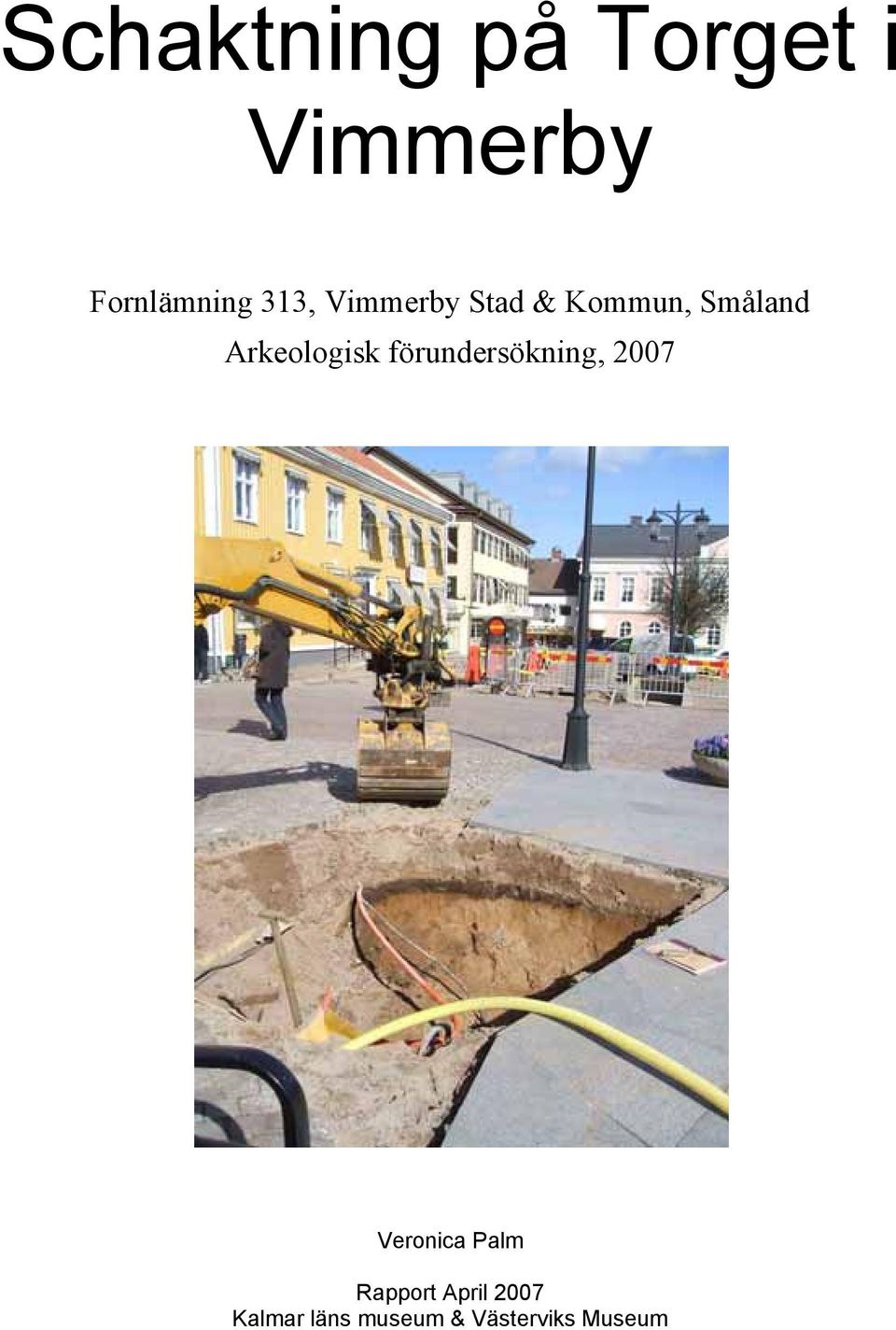 Arkeologisk förundersökning, 2007 Veronica