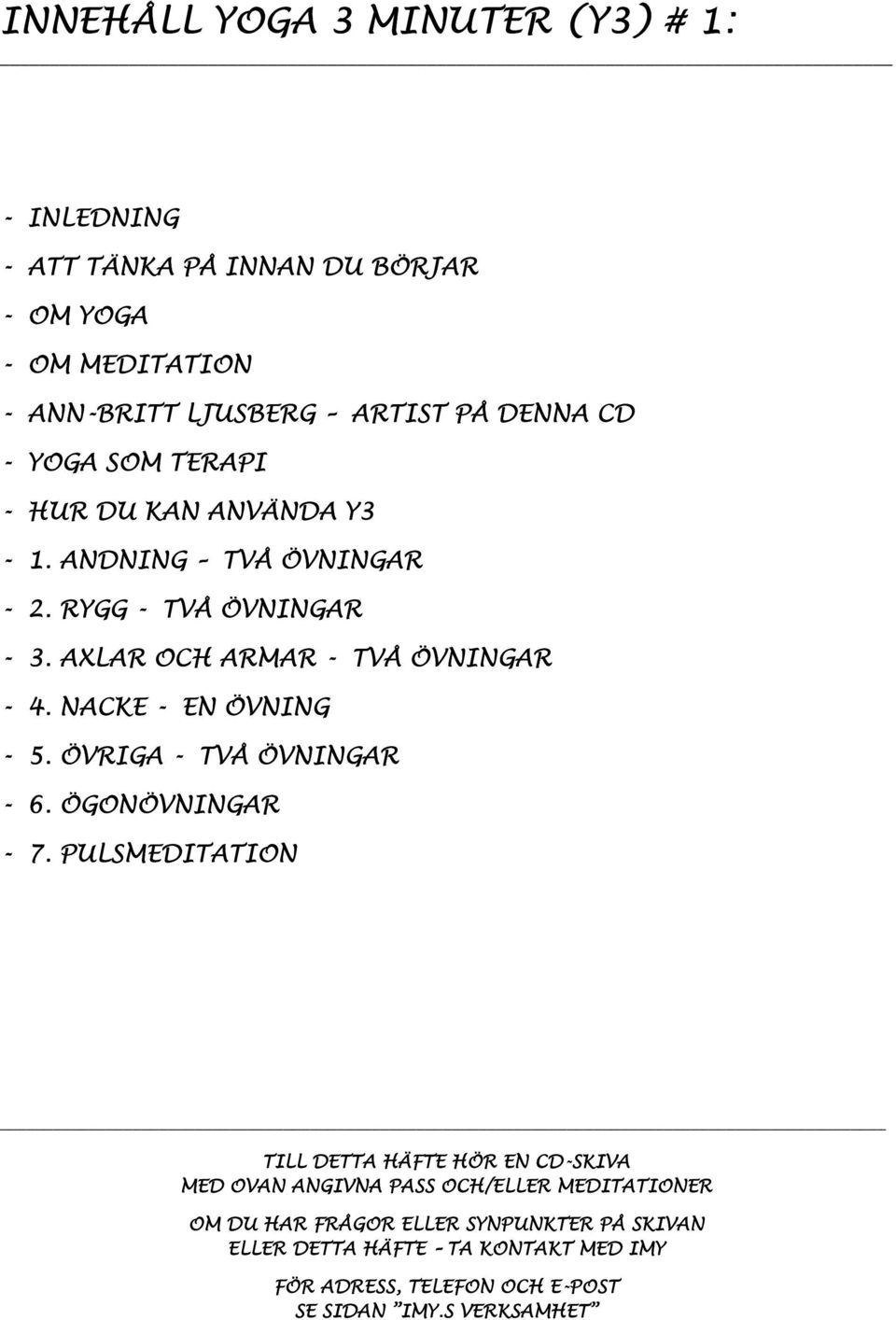 NACKE - EN ÖVNING - 5. ÖVRIGA - TVÅ ÖVNINGAR - 6. ÖGONÖVNINGAR - 7.