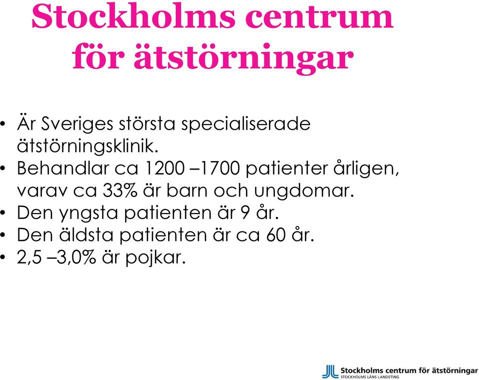 Behandlar ca 1200 1700 patienter årligen, varav ca 33% är barn