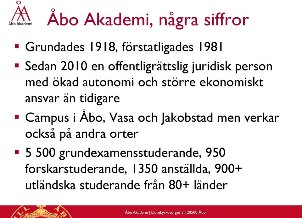 och Jakobstad men verkar också på andra orter 5 500 grundexamensstuderande, 950