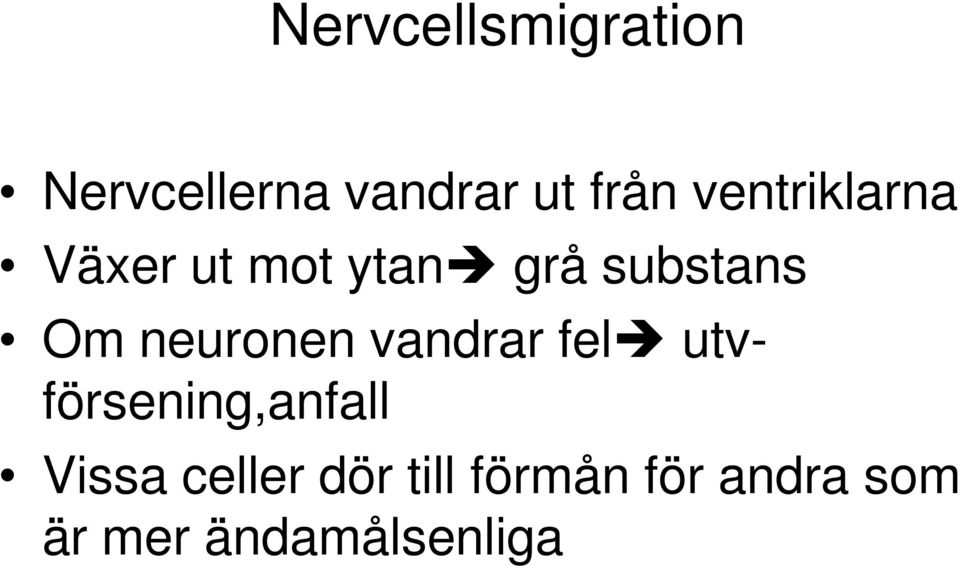 neuronen vandrar fel utvförsening,anfall Vissa