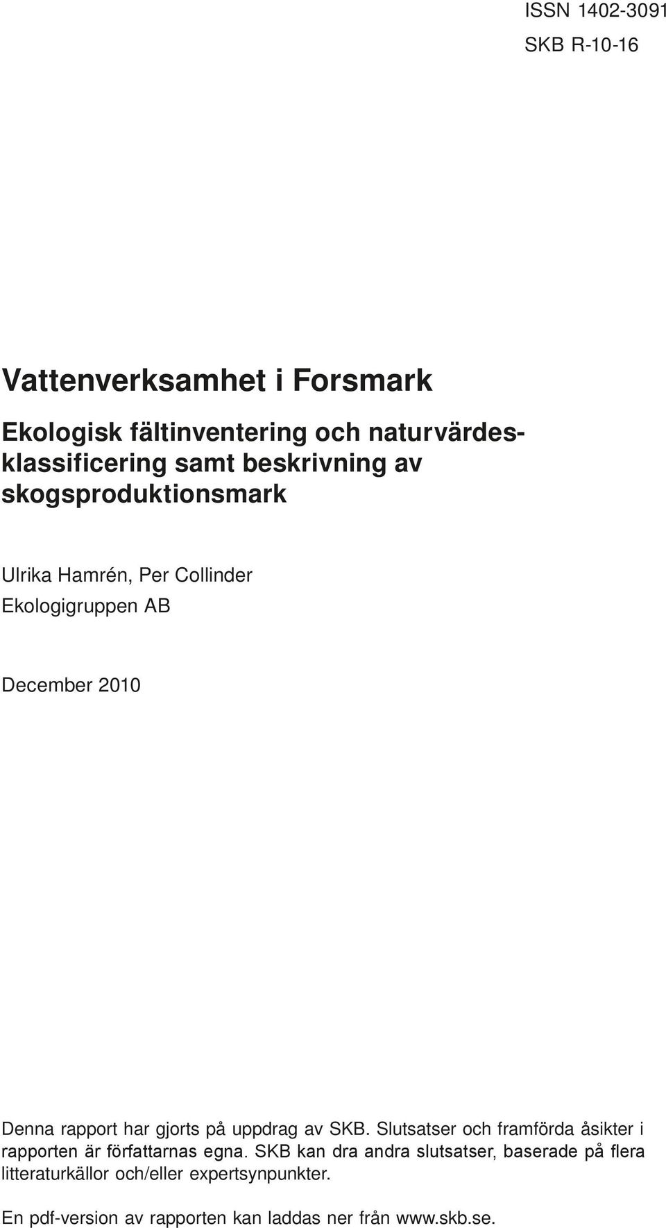 Ulrika Hamrén, Per Collinder Ekologigruppen AB December 2010 Denna rapport har gjorts på uppdrag av SKB.