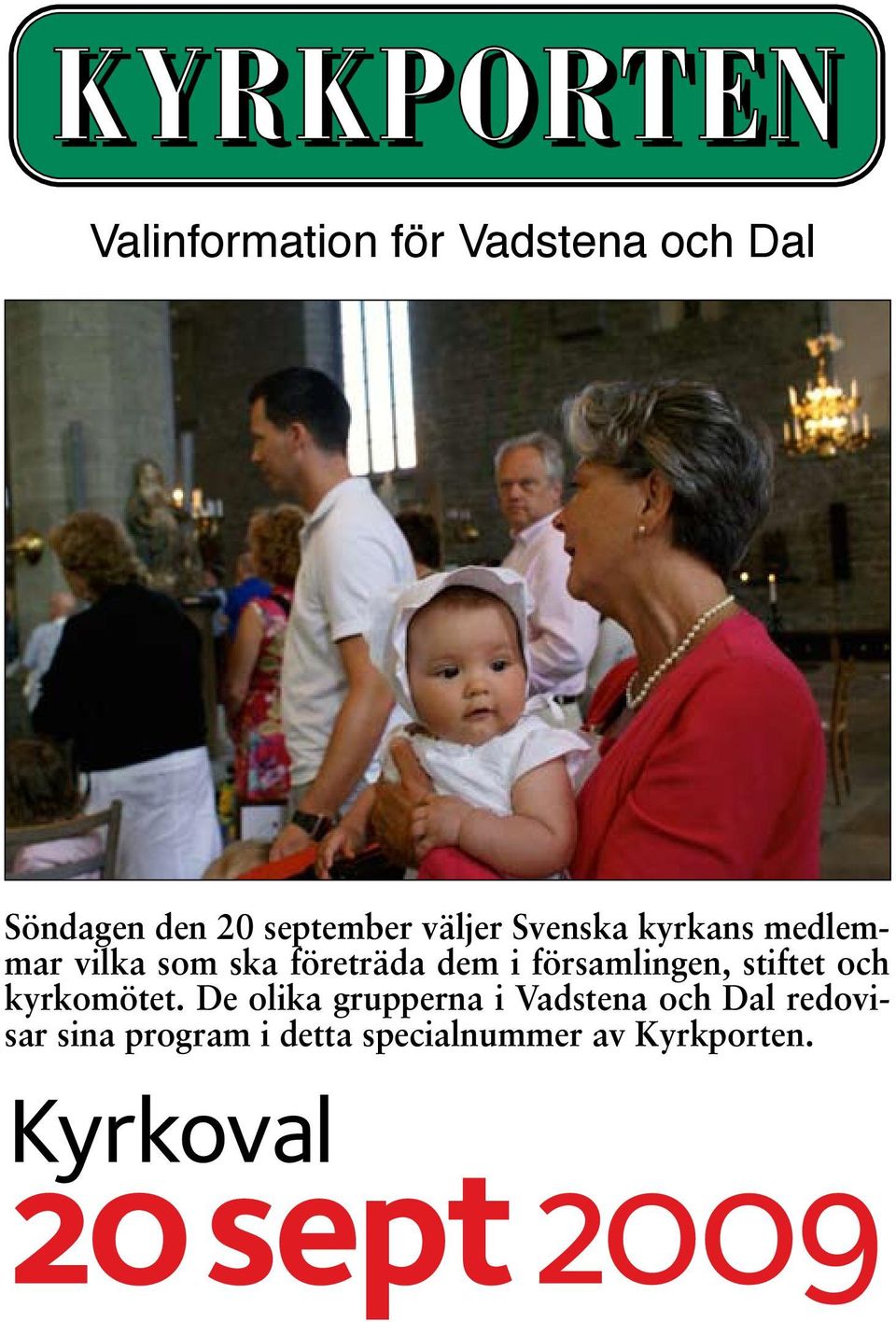 dem i församlingen, stiftet och kyrkomötet.