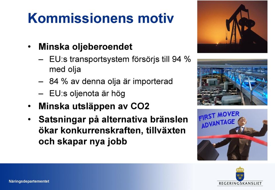 EU:s oljenota är hög Minska utsläppen av CO2 Satsningar på