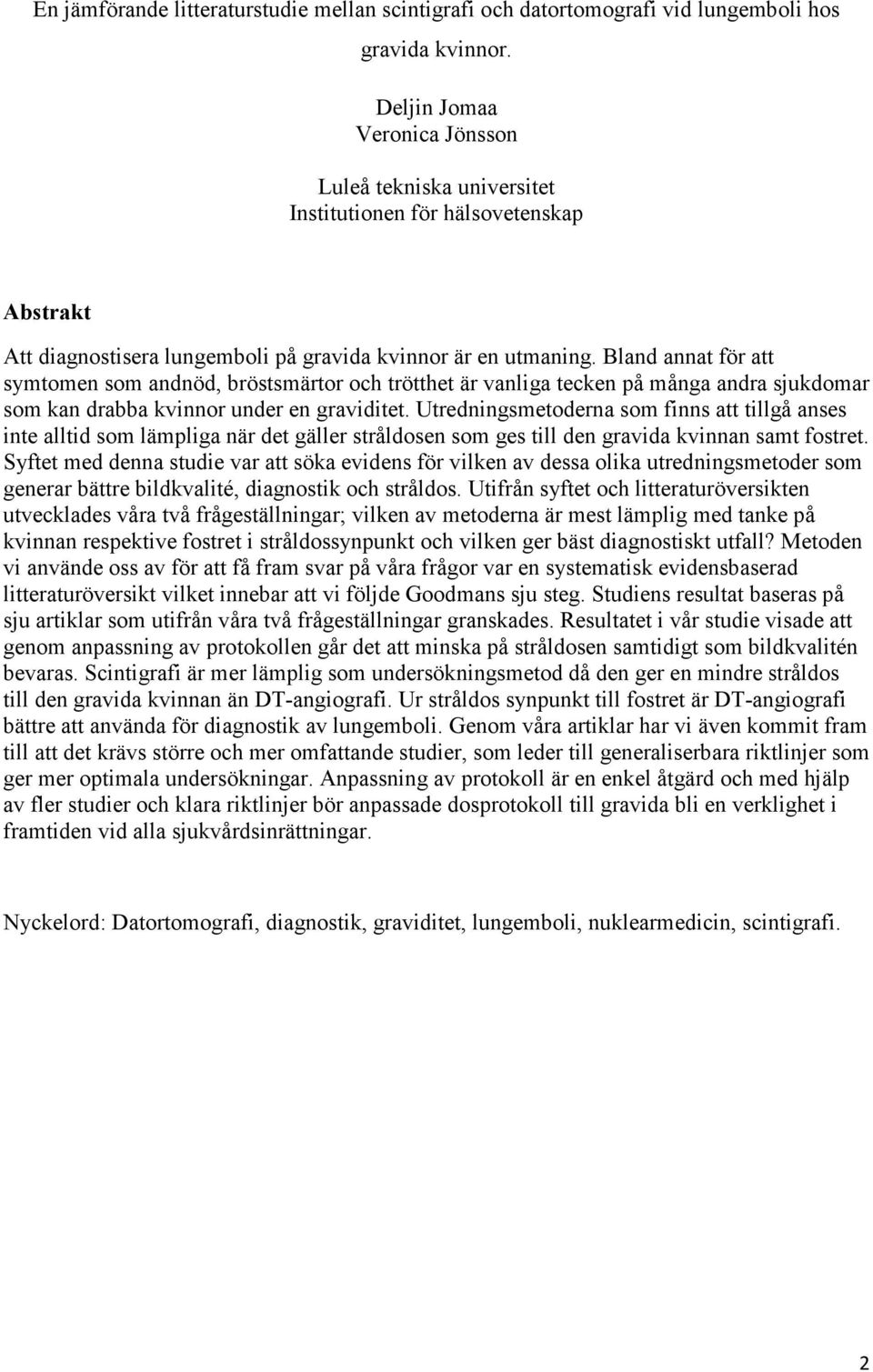 Bland annat för att symtomen som andnöd, bröstsmärtor och trötthet är vanliga tecken på många andra sjukdomar som kan drabba kvinnor under en graviditet.