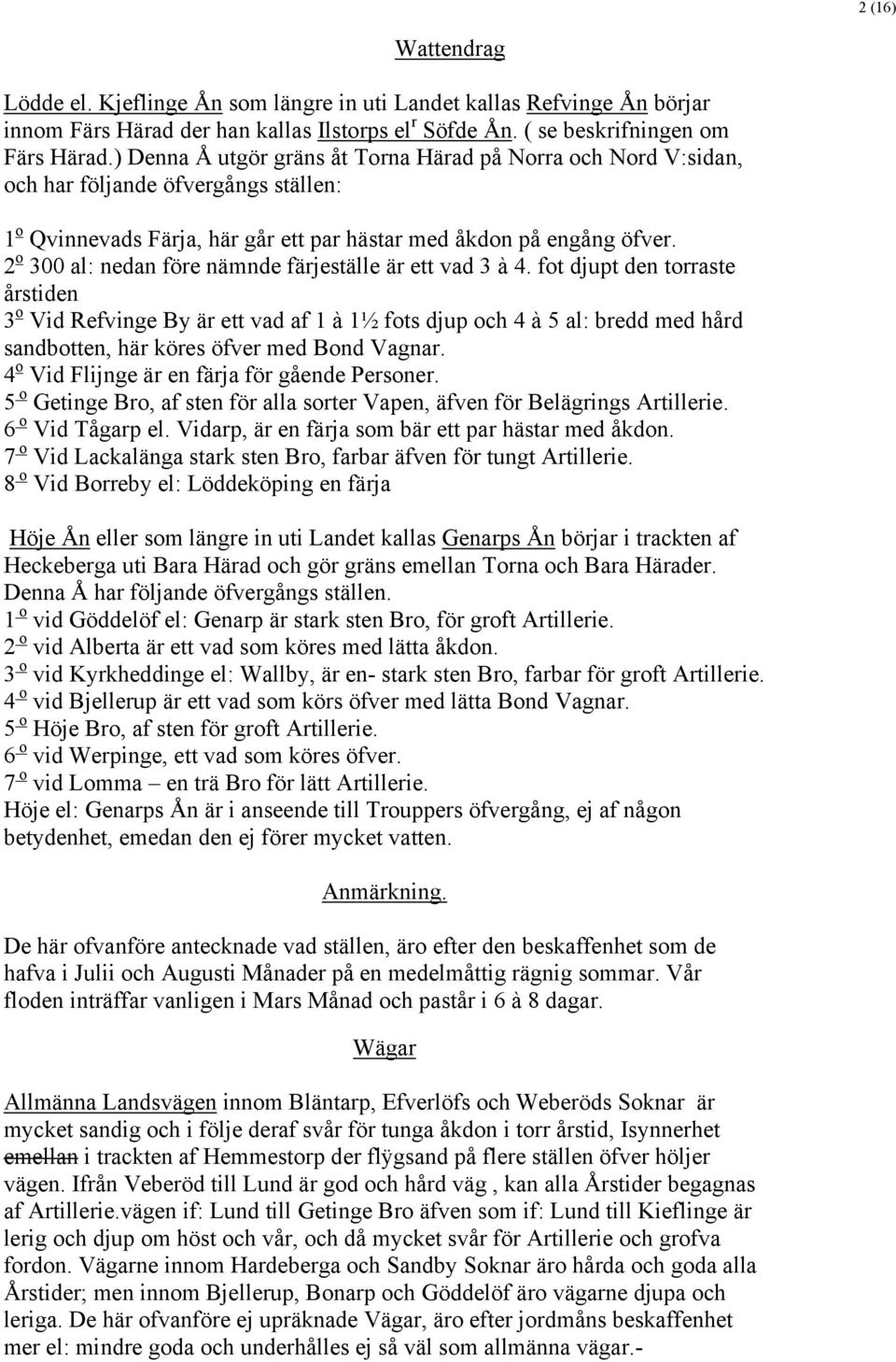 2 o 300 al: nedan före nämnde färjeställe är ett vad 3 à 4.
