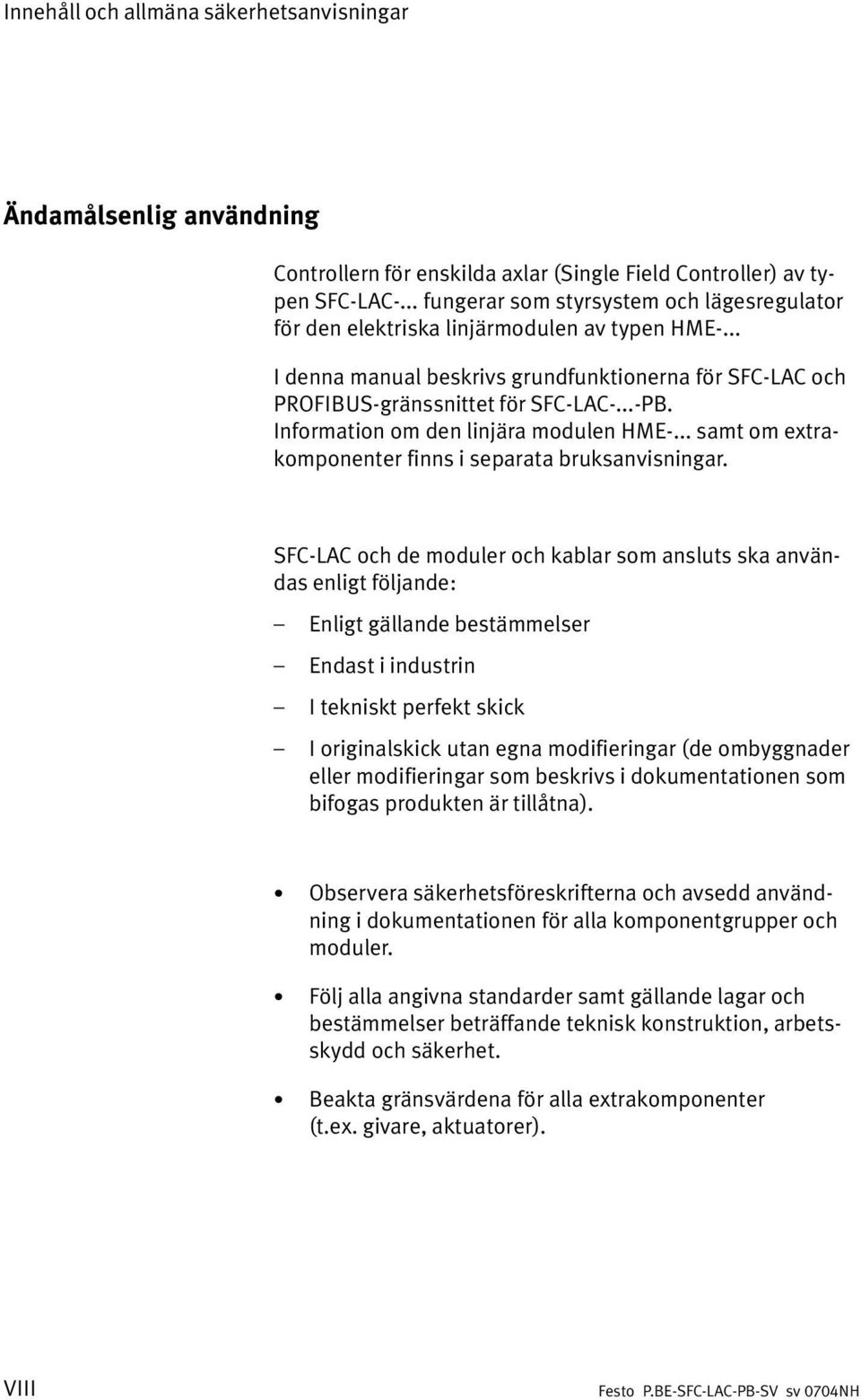 Information om den linjära modulen HME... samt om extra komponenter finns i separata bruksanvisningar.