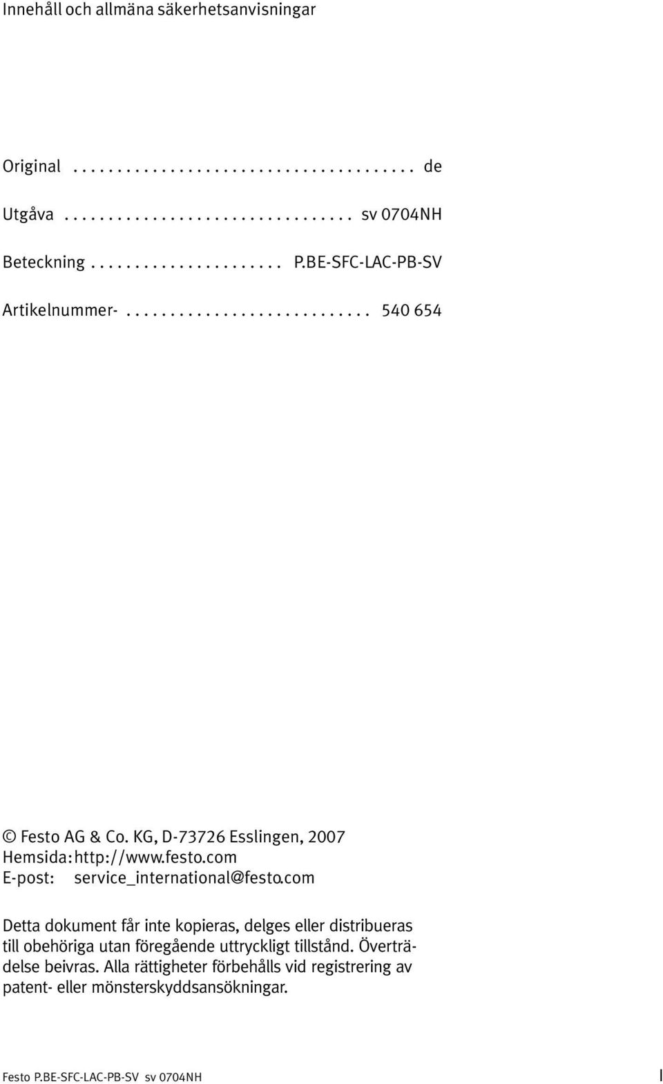 KG, D 73726 Esslingen, 2007 Hemsida:http://www.festo.com E post: service_international@festo.
