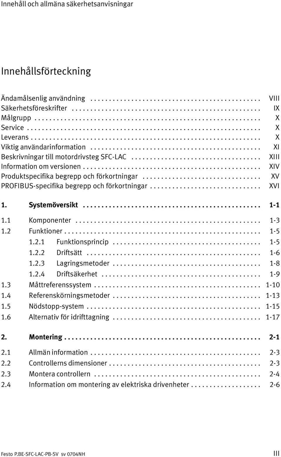 ............................................. Beskrivningar till motordrivsteg SFC LAC................................... Information om versionen................................................ Produktspecifika begrepp och förkortningar.