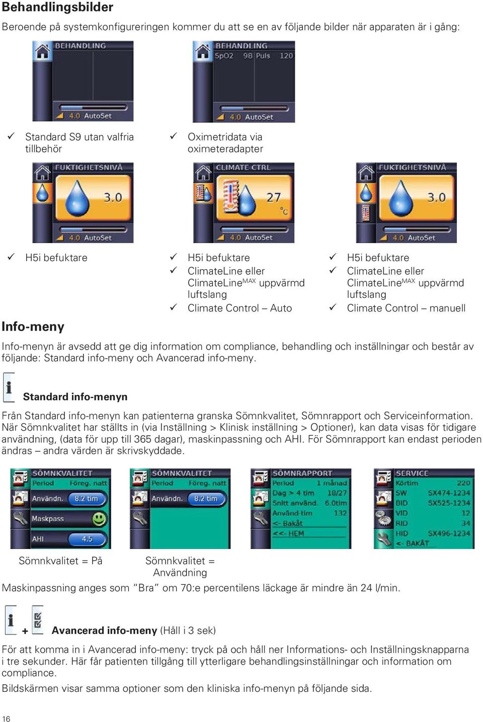 Climate Control manuell Info-menyn är avsedd att ge dig information om compliance, behandling och inställningar och består av följande: Standard info-meny och Avancerad info-meny.