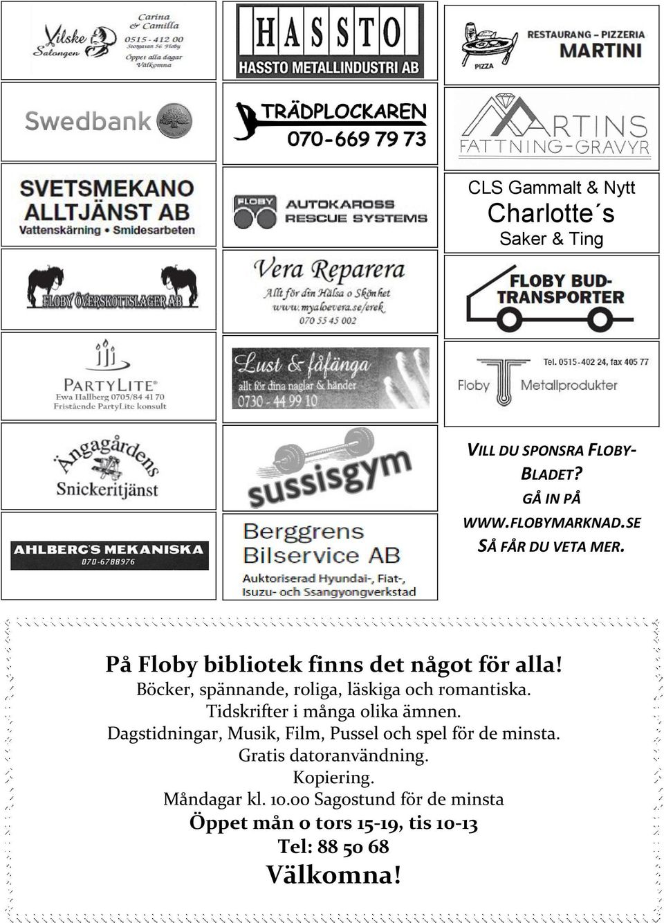 Böcker, spännande, roliga, läskiga och romantiska. Tidskrifter i många olika ämnen.